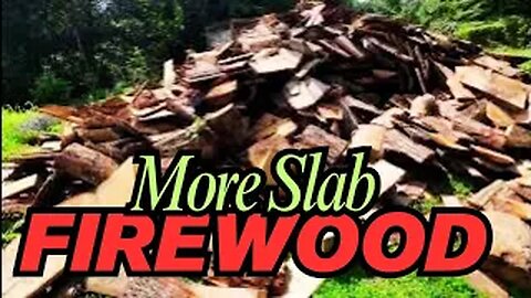 More Slab Wood Firewood