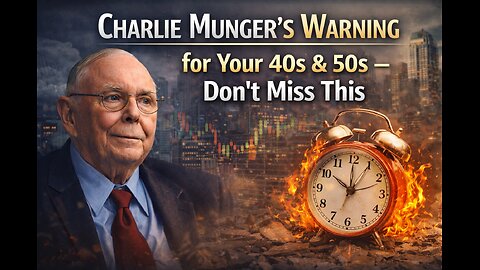 Charlie Munger’s Warning for Your 40s & 50s — Don’t Miss This