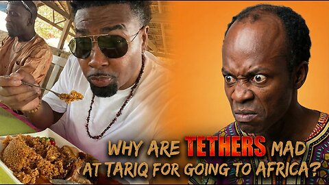 Why Are Tethers Mad At Tariq Nasheed For Going To Africa?