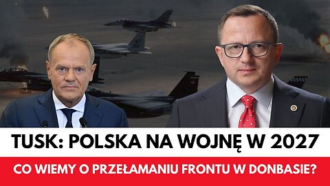 Tusk: Polska szykuje się do wojny! Przełamanie frontu w Donbasie