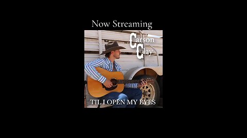 Carson Clay "Til I Open Ny Eyes"