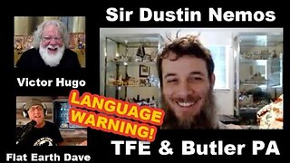 [Jul 31, 2025] Victor Hugo, Sir Dustin Nemos and Flat Earth Dave - TFE and Butler PA