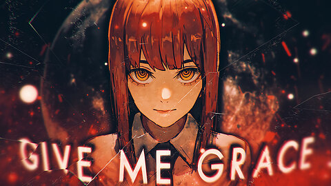 🎧 Give Me Grace | AMV 🎧