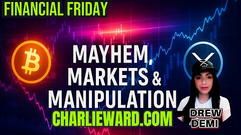 FINANCIAL FRIDAY - MAYHEM, MARKETS & MANIPULATION WITH DREW DEMI