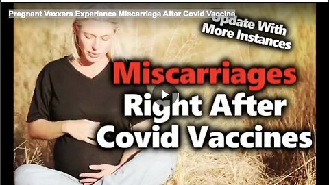 "Miscarriage Rates Rise Among Pregnant Women After Covid Vaccination"