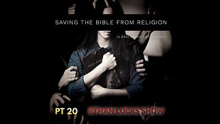 SAVING THE BIBLE FROM RELIGION (Pt 20)