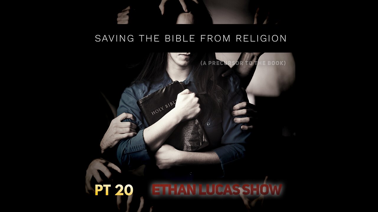 SAVING THE BIBLE FROM RELIGION (Pt 20)