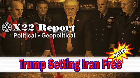 X22 Dave Report - Trump Setting Iran Free, How Do You Force The [DS] Out Into The Open?
