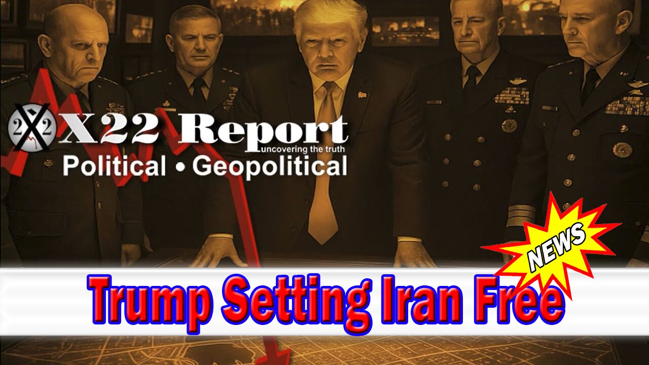 X22 Dave Report - Trump Setting Iran Free, How Do You Force The [DS] Out Into The Open?