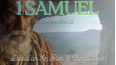1 Samuel Chapters 21 to 22 (David on the Run & Conspiracies) Verse by Verse