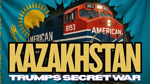 KAZAKHSTAN - TRUMPS SECRET WAR - EP.462