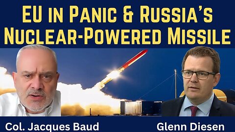 Jacques Baud: The EU in Panic & Russia's Nuclear-Powered Burevestnik Missile