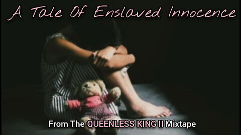 🟢 A Tale Of Enslaved Innocence | (Song 9 of the QUEENLESS KING II Mixtape)