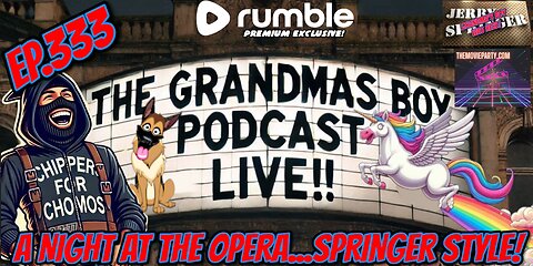 The Grandmas Boy Podcast EP.333-A NIGHT AT THE OPERA...SPRINGER STYLE!