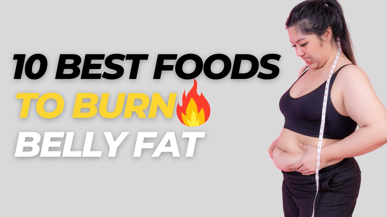 Burn Belly Fat in 30 Days with These 10 Surprising Foods!