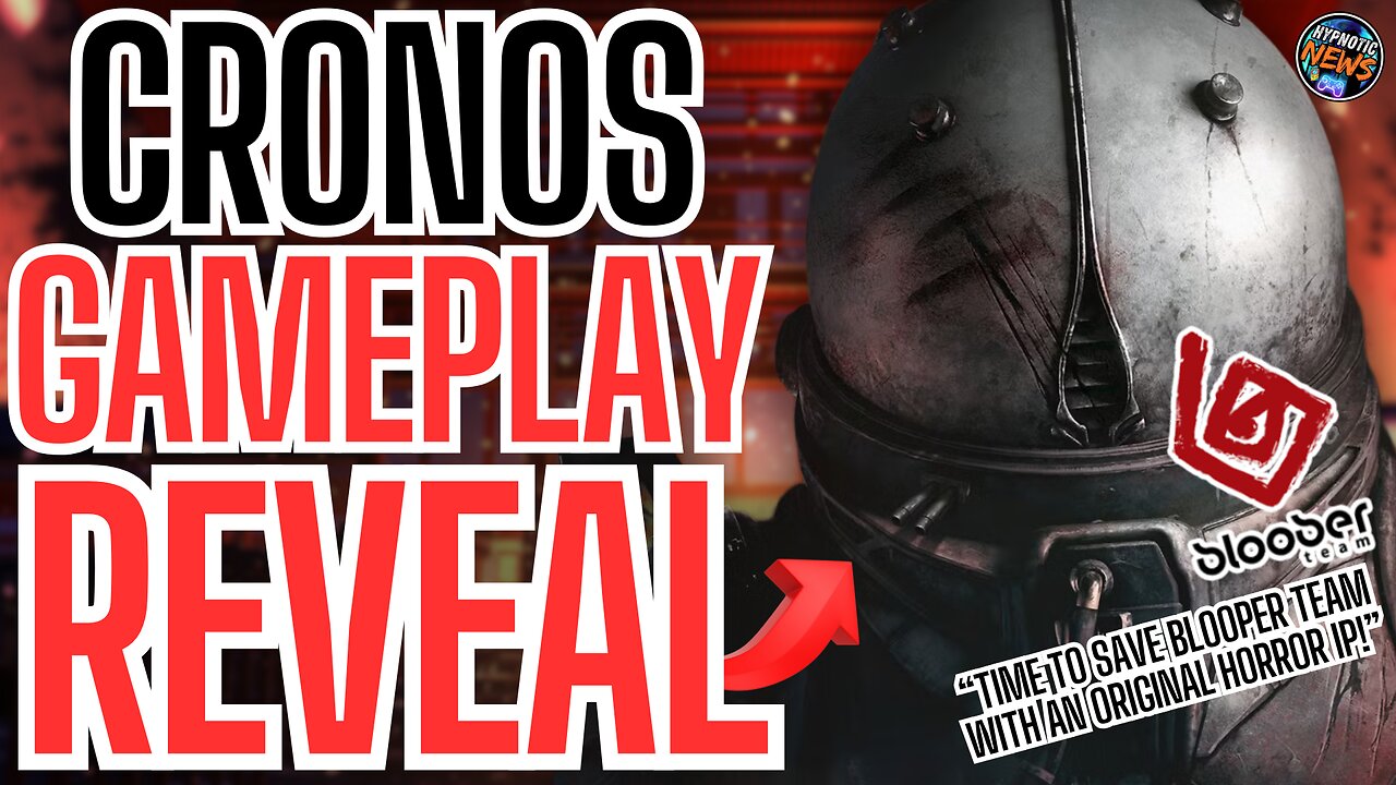 NEW Horror Game Cronos REVEALS GAMEPLAY As Blooper Team Prepares For RELEASE Of NEW ORIGINAL IP
