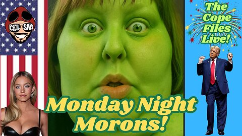 Cope Files Live - Monday Night Morons!