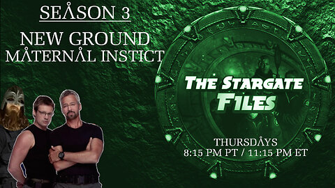 The Stargate Files #32 - New Ground / Maternal Instinct