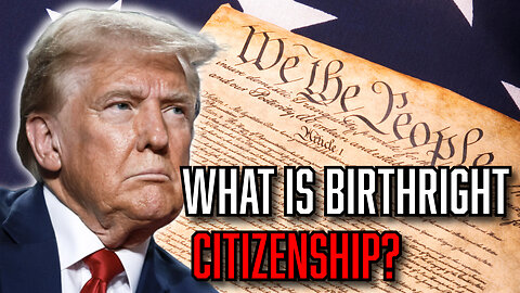 Birthright Citizenship: The HUGE Debate Explained