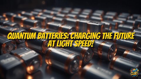 Quantum Batteries: Revolutionizing Future Energy Storage
