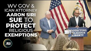 WV GOV & ICAN ATTY AARON SIRI LAUNCH SUIT TO PROTECT RELIGIOUS EXEMPTIONS