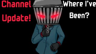 Where I've Been | Channel Update!