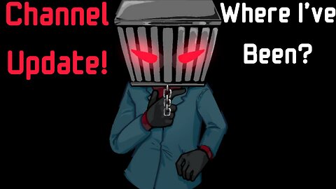 Where I've Been | Channel Update!