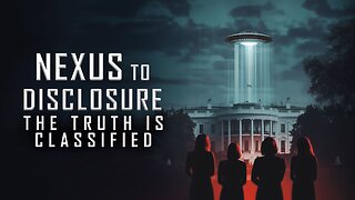 Nexus to Disclosure: The Truth Is Classified (2025) documentary