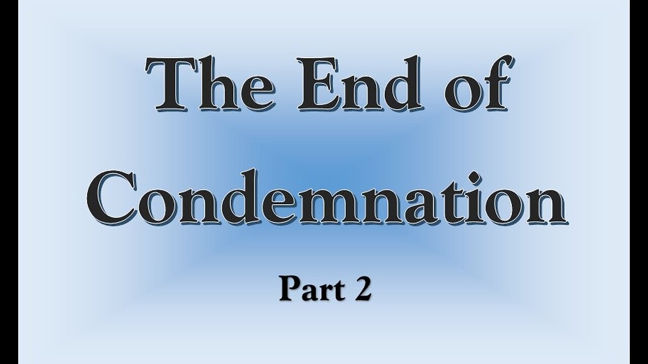 The End of Condemnation, Part 2