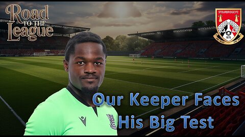 Our Keeper Faces His Big Test l Fm26 Road to the League l Ep. 26