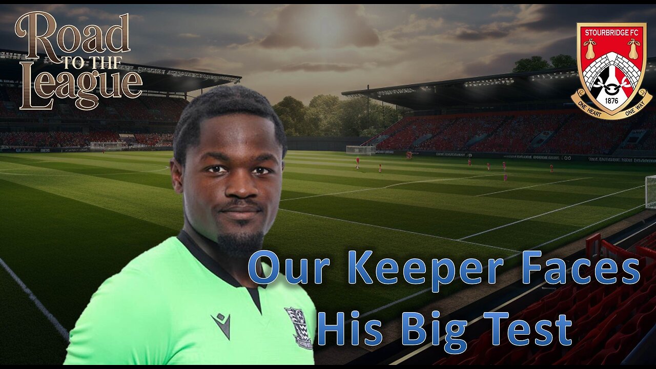 Our Keeper Faces His Big Test l Fm26 Road to the League l Ep. 26