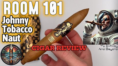 Astronaut Cigar! | Room 101 Johnny Tobacconaut Cigar Review