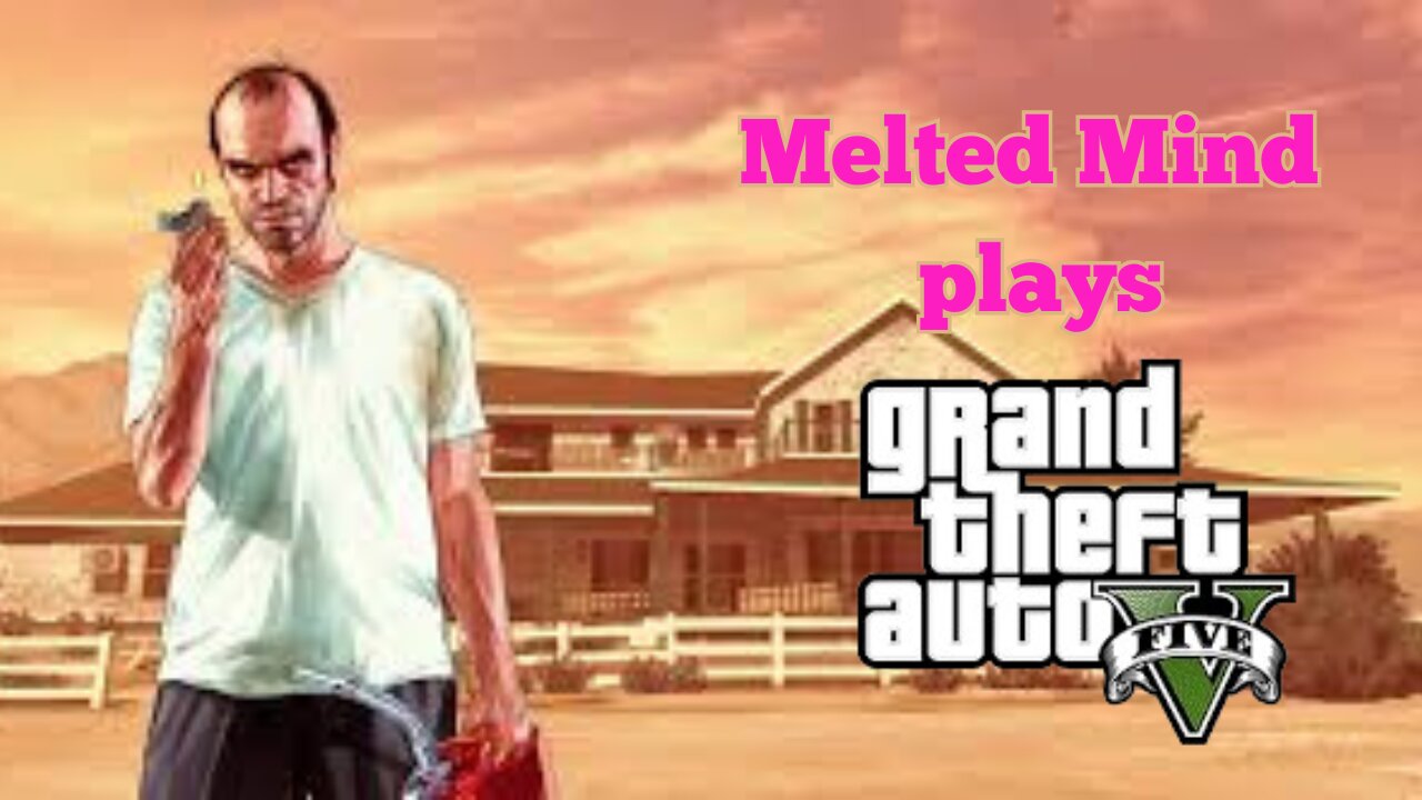 Melted mind plays GTA5