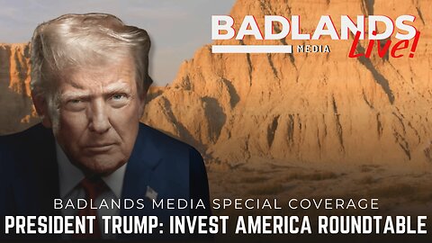 Badlands Media Special Coverage - President Trump in Invest America Roundtable