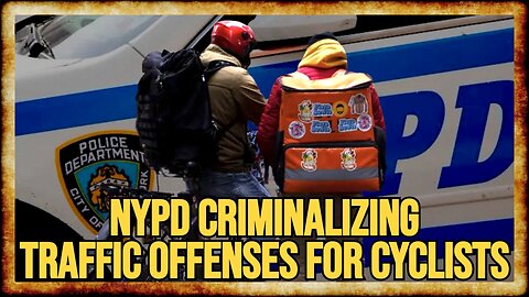 NYC Issuing CRIMINAL SUMMONSES For Cyclist TRAFFIC VIOLATIONS