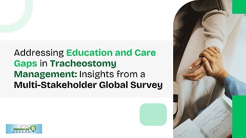 Addressing Education & Care Gaps in Trach Management: Insights from Multi-Stakeholder Global Survey
