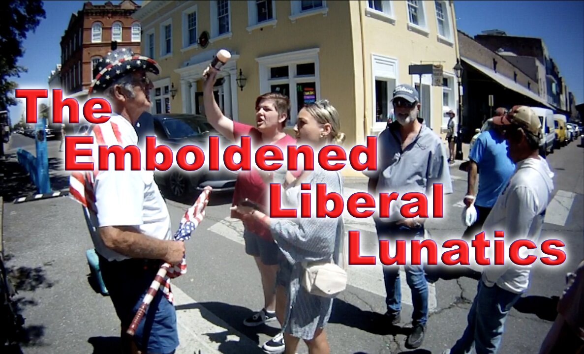 The Emboldened Liberal Lunatics