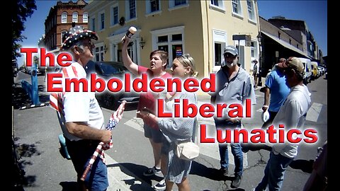 The Emboldened Liberal Lunatics