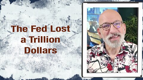The Fed Lost a Trillion Dollars
