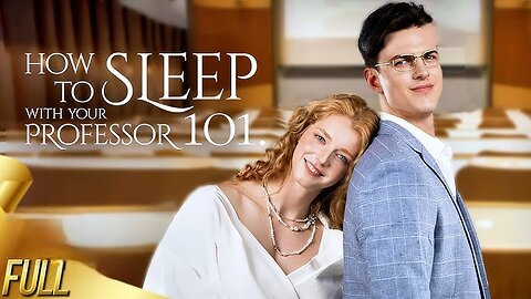 How to Sleep with Your Professor 101 Full Movie