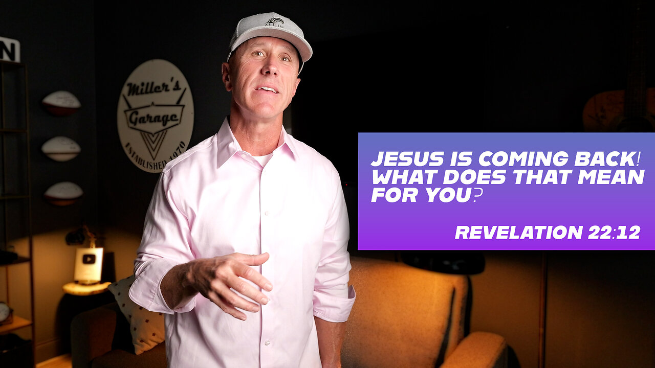 Jesus is Coming Back! What Does That Mean for You? | Revelation 22:12