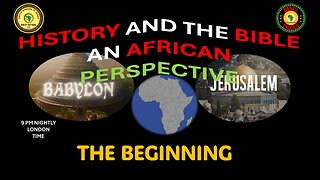 AFRICA IS THE HOLY LAND || HISTORY AND THE BIBLE AN AFRICAN PERSPECTIVE || THE BEGINNING