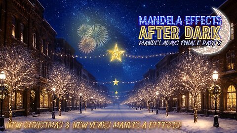 #mandelaeffects AFTER DARK | MANDELADAYS 2025 FINALE | Christmas & New New Year’s Mandela Effects!