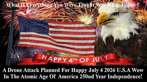 Drone Attack Planned For A Happy July 4 2026 In The Atomic Age America 250nd Year Independence
