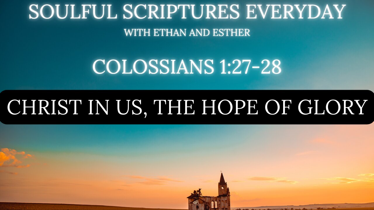 Christ in Us, the Hope of Glory: Colossians 1:27-28 Exlained