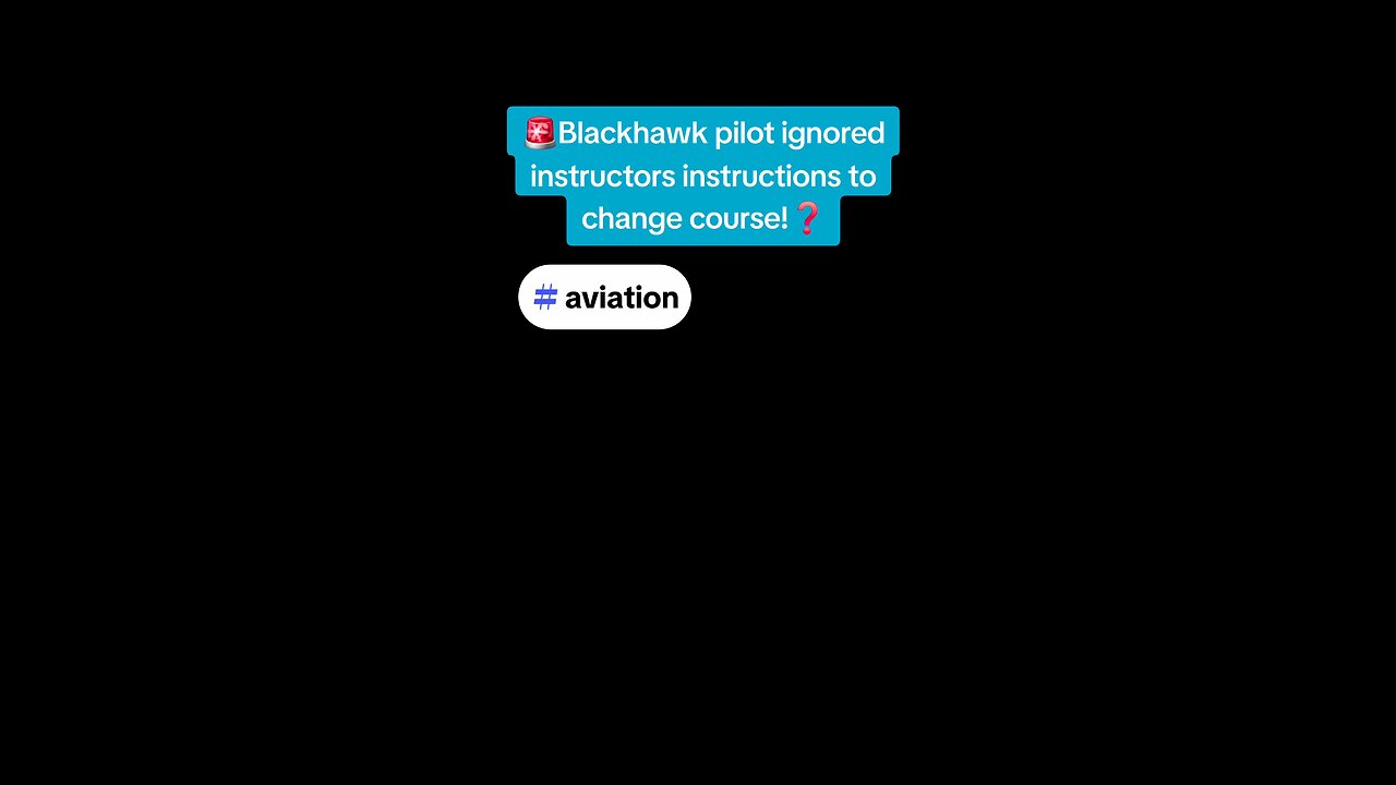 Blackhawk Pilot ignored instructor instructions