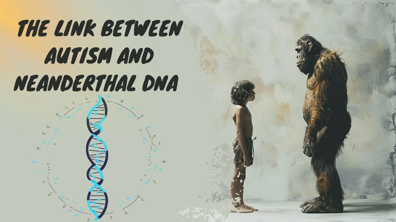 The Link Between Autism and Neanderthal DNA!