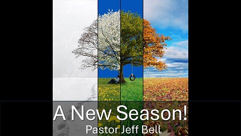 “A New Season” by Pastor Jeff Bell
