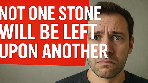 Not One Stone Will Be Left Upon Another – Bible Prophecy Unfolding