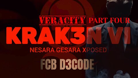 🚨KRAK3N VI NESARA GESARA XPOSED [VERACITY] PART FOUR FCB D3CODE🚨